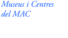 Museus i Centres del MAC